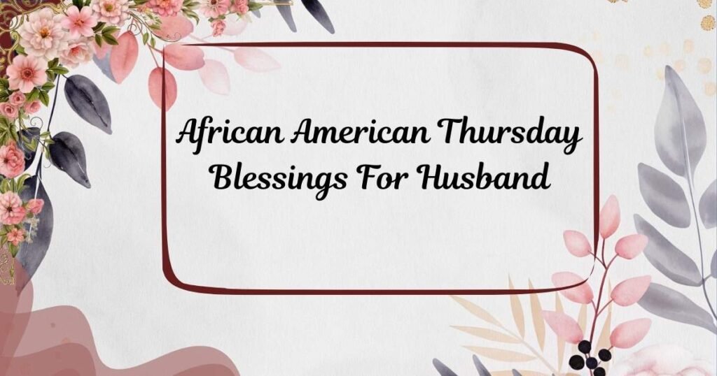 African American Thursday Blessings For Husband
