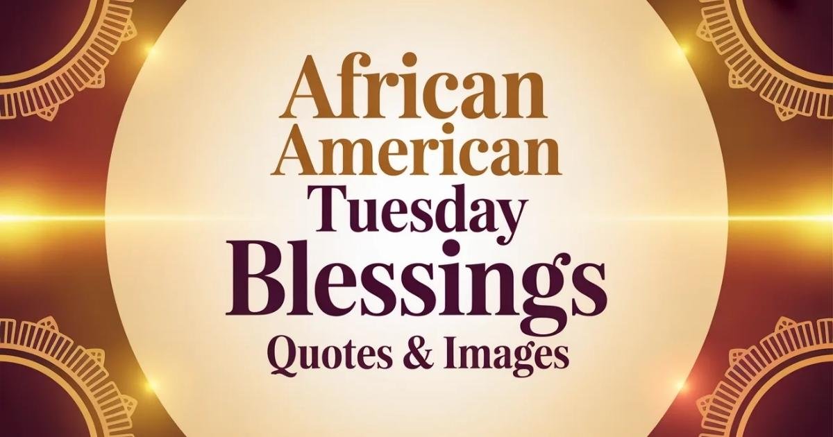 African American Tuesday Blessings Quotes & Images