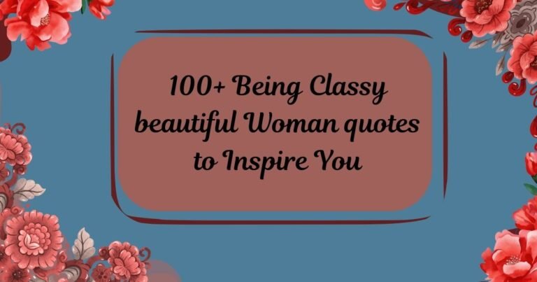 Classy beautiful Woman quotes