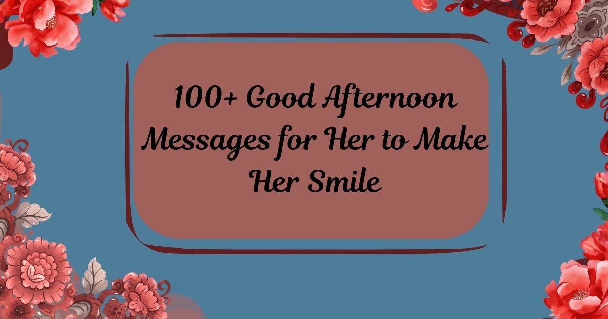 Good Afternoon Messages for Her