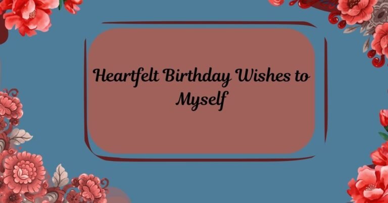 Heartfelt Birthday Wishes to Myself