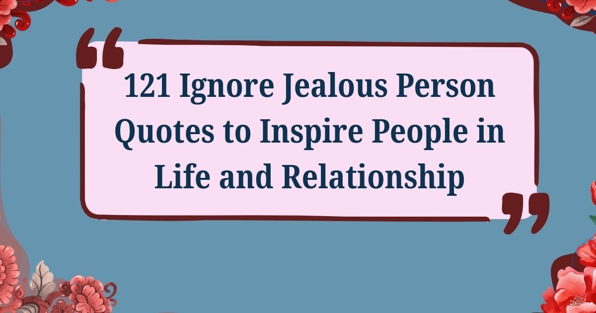 Ignore Jealous Person Quotes