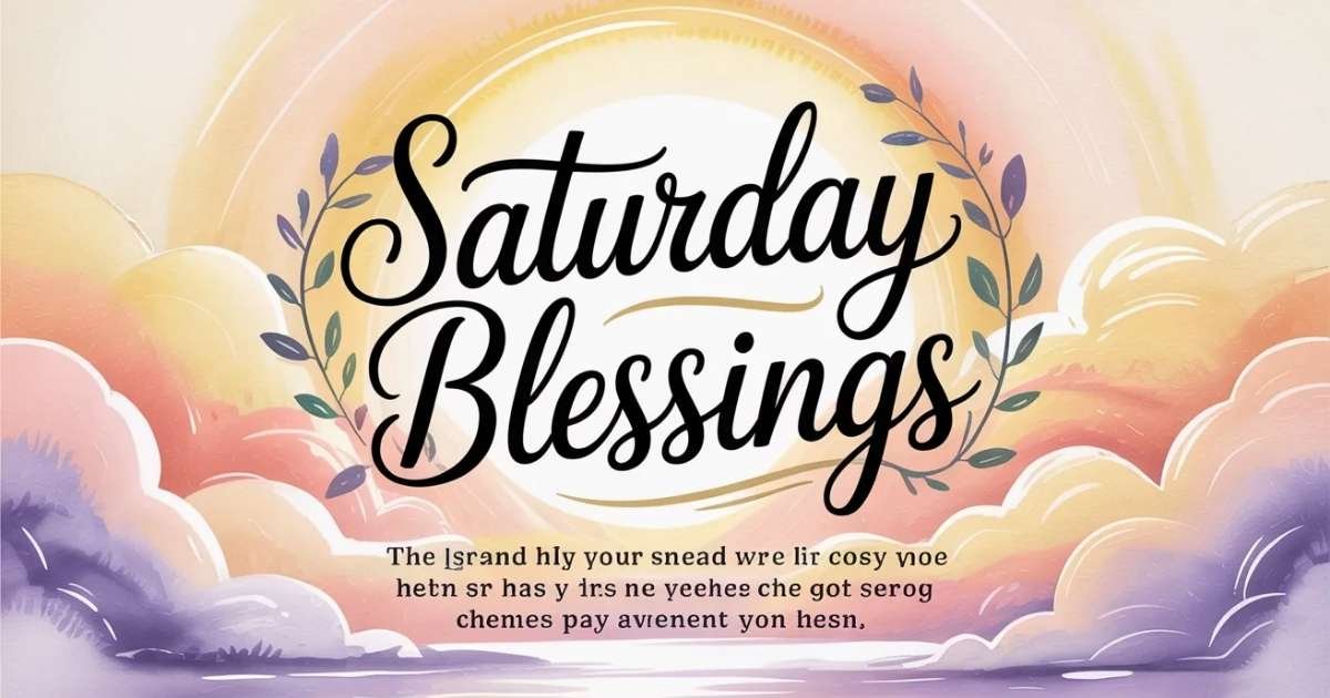 Saturday Blessings Images & Quotes
