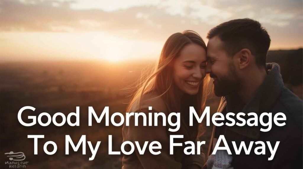 Good Morning Message To My Love Far Away