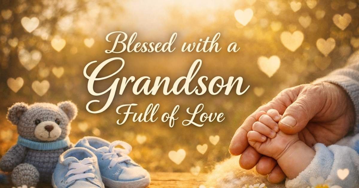 blessed with a grandson quotes full of love