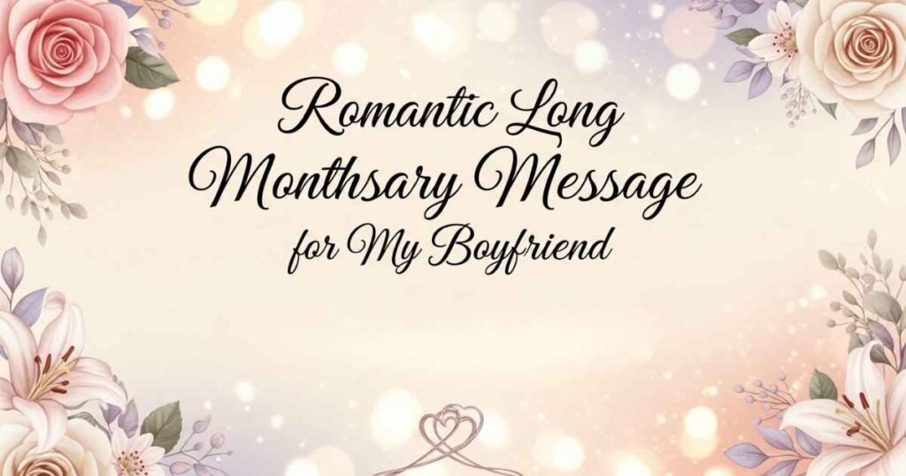 Romantic Long Monthsary Message for My Boyfriend