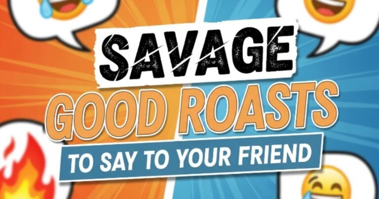 Savage Good Roasts to Say to Your Friend